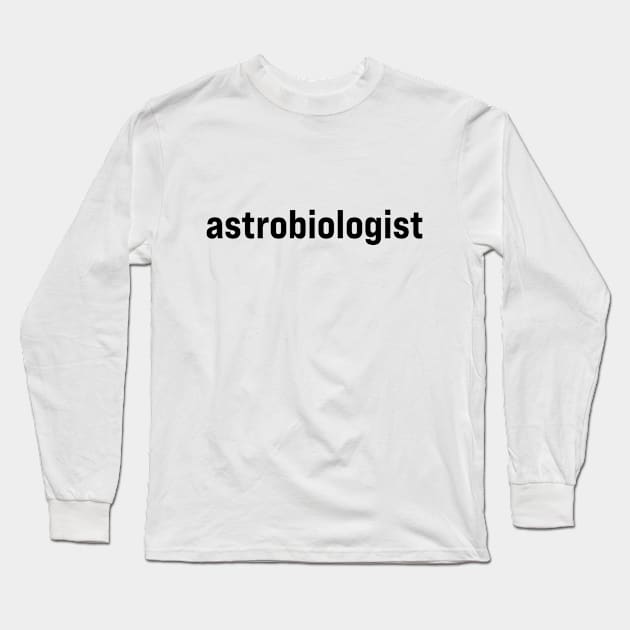 Astrobiologist Long Sleeve T-Shirt by ElizAlahverdianDesigns